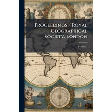 (英文圖書)Proceedings / Royal Geographical Society London; Volume 7 平裝版, Nabu Press, 英文