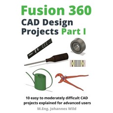 (영문도서) Fusion 360 CAD Design Projects Part I: 10 easy to moderately difficult CAD projects explained... Paperback, 3dtech, English, 9783987420252