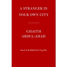 (영문도서) A Stranger in Your Own City: Travels in the Middle East's Long War Hardcover, Knopf Publishing Group, English, 9780593536889