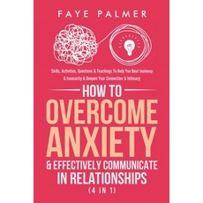 How To Overcome Anxiety & Effectively Communicate In Relationships (4 in 1): Skills Activities Que... Paperback, Independently Published, English, 9798707353598