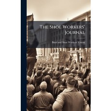 (영문도서)The Shoe Workers' Journal Hardcover, Hutson Street Press, English, 9781024146080