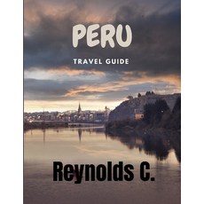 (영문도서) Unveiling Peru: Journeys Through Time Culture and Natural Splendor Paperback, Independently Published, English, 9798864942154