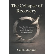 (英文圖書)The Collapse of Recovery: Why Rest No Longer Restores and What That Means for Mo... 平裝版, Independently Published, 英文