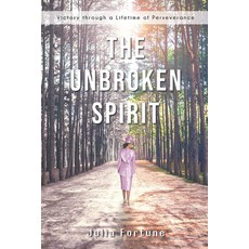 (영문도서) The Unbroken Spirit: Victory through a Lifetime of Perseverance Paperback, Independently Published, English, 9798458822213