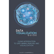 Data Visualization Guide: Clear Introduction to Data Mining Analysis and Visualization Paperback, Independently Published, English, 9798599511847