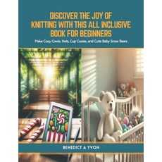 (영문도서) Discover the Joy of Knitting with this All Inclusive Book for Beginners: Make Cozy Cowls Hat... Paperback, Independently Published, English, 9798883832160