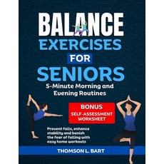 (영문도서) Balance Exercises For Seniors: 5-Minute Morning and Evening Routines: Prevent Falls Enhance ... Paperback, Independently Published, English, 9798871722671