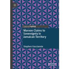 (영문도서) Maroon Claims to Sovereignty in Jamaican Territory Hardcover, Palgrave MacMillan, English, 9783031818790