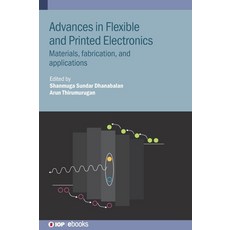 (영문도서) Advances in Flexible and Printed Electronics: Materials fabrication and applications Hardcover, Institute of Physics Publis..., English, 9780750354905