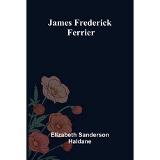 (英文圖書)James Frederick Ferrier 平裝版, Alpha Edition, 英文
