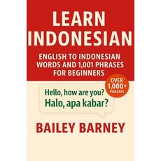 (英文圖書)Learn Indonesian: English to Indonesian Words and 1 001 Phrases for Beginners 平裝版, Independently Published, 英文