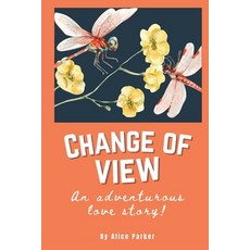 (영문도서) Change of View: An Adventurous Love Story Paperback, Explora Books, English, 9781998394142