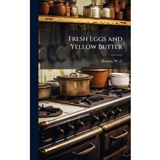 (영문도서)Fresh Eggs and Yellow Butter Hardcover, Hutson Street Press, English, 9781024131376