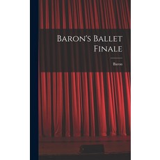 (영문도서) Baron's Ballet Finale Hardcover, Hassell Street Press, English, 9781014320667