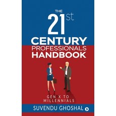 The 21st Century Professionals Handbook: Gen X to Millennials Paperback, Notion Press