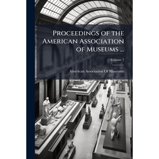 (영문도서)Proceedings of the American Association of Museums ... Volume 7 Paperback, Nabu Press, English, 9781141760695