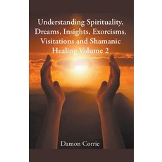 Understanding Spirituality Dreams Insights Exorcisms Visitations and Shamanic Healing Paperback, Damon Corrie, English, 9781393454007