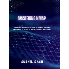 (영문도서)Mastering Nmap: A Complete Professional Guide to Network Discovery Enterprise ... Hardcover, Notion Press, English, 9798902313892