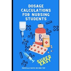 (영문도서) Dosage Calculations for Nursing Students: Master Dosage Calculations Without Fo... Paperback, Independently Published, English, 9798346978398