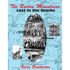 (영문도서) The Boston Mountains: Lost in the Ozarks Paperback, Createspace Independent Pub..., English, 9781478105725