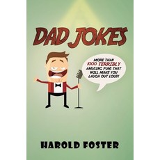 Dad Jokes: More Than 1000 Terribly Amusing Puns That Will Make You Laugh Out Loud! Paperback, Heriberto Salinas
