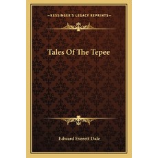 (영문도서)Tales Of The Tepee Paperback, English, 9781163081242, Kessinger Publishing English, 9781163081242, Kessinger Publishing