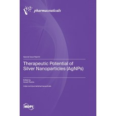 (영문도서)Therapeutic Potential of Silver Nanoparticles (AgNPs) Hardcover, Mdpi AG, English, 9783725847518