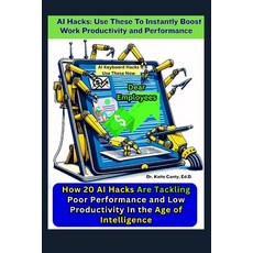 (영문도서)AI Hacks: Use These To Instantly Boost Work Productivity and Performance: How 20... Paperback, Independently Published, English, 9798272209337