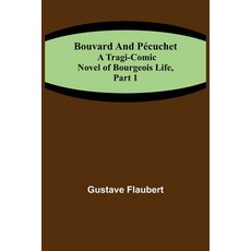 (영문도서) Bouvard and Pécuchet: A Tragi-comic Novel of Bourgeois Life part 1 Paperback, Alpha Edition, English, 9789355753700
