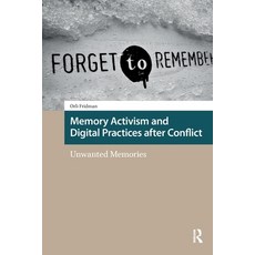 (영문도서)Memory Activism and Digital Practices After Conflict: Unwanted Memories Paperback, Routledge, English, 9781041182757