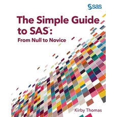(영문도서) The Simple Guide to SAS: From Null to Novice Paperback, SAS Institute, English, 9781685800093