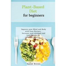 Plant-Based Diet for Beginners: Improve your Mind and Body with Easy Recipes. Increase your strength... Paperback, Charlie Creative Lab, English, 9781802122435