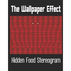 The Wallpaper Effect: Hidden Food Stereogram Paperback, Independently Published, English, 9798553612139