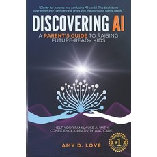 (英文圖書)Discovering AI: A Parent's Guide to Raising Future Ready Kids: Help your family... 平裝版, Discovering AI / Amy D. Love, 英文