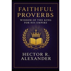 (영문도서)Faithful Proverbs: Wisdom of the King for His Empire Paperback, Independently Published, English, 9798298566827