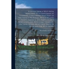 (영문도서) A Letter From a West-India Merchant to a Gentleman at Tunbridg Concerning That Part of the F... Paperback, Legare Street Press, English, 9781015117716