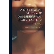 (영문도서) A Biochemical Study and Differentiation of Oral Bacteria: With Special Reference to Dental Ca... Paperback, Legare Street Press, English, 9781021617989