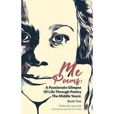 (영문도서) Me Poems: A Passionate Glimpse Of Life Through Poetry The Middle Years: Book Two Paperback, Ing Ledlie (Me and Mister C), English, 9780645755312
