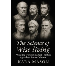 (영문도서)The Science of Wise Living: What the Worlds Smartest Thinkers Agreed on Across C... Paperback, Independently Published, English, 9798276204895