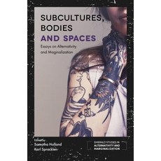 Subcultures Bodies and Spaces: Essays on Alternativity and Marginalization Hardcover, English, 9781787565128