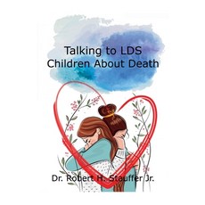 (영문도서) Talking to LDS Children About Death Paperback, Robert Stauffer, English, 9798230545378