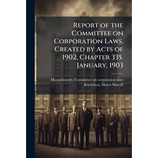 (영문도서)Report of the Committee on Corporation Laws Created by Acts of 1902 Chapter 33... Paperback, Nabu Press, English, 9781245448635
