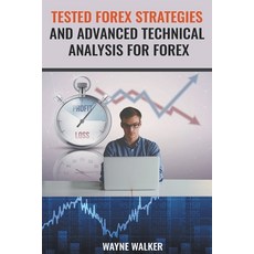 (영문도서) Tested Forex Strategies And Advanced Technical Analysis For Forex Paperback, Wayne Walker, English, 9798201017279
