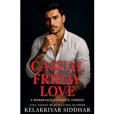 (영문도서)Casual Friday Love: A Workplace Romantic Comedy Paperback, Kelakkiyar Siddhar Siddhar, English, 9798232295561