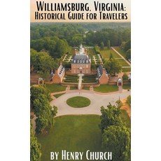 (영문도서) Williamsburg Virginia: Historical Guide for Travelers Paperback, Fiel LLC, English, 9798223975250