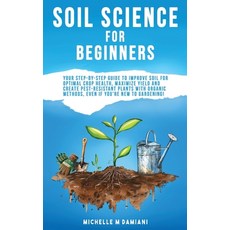 (영문도서)Soil Science For Beginners: Your Step-By-Step Guide To Improve Soil For Optimal... Hardcover, Hansidos, English, 9798295444852
