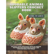 (영문도서) Adorable Animal Slippers Crochet Book: Unleash Your Creativity with 60 Unique P... Paperback, Independently Published, English, 9798306060347