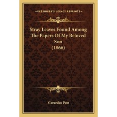 (영문도서) Stray Leaves Found Among The Papers Of My Beloved Son (1866) Paperback, Kessinger Publishing, English, 9781165889648