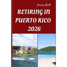 (영문도서)Retiring in Puerto Rico 2026: Your Practical Guide to Affordable Living Island... Paperback, Independently Published, English, 9798275572391