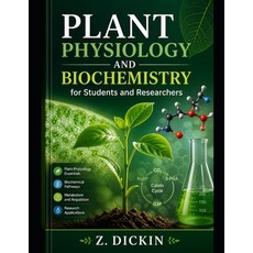 (영문도서)Plant Physiology and Biochemistry for Students and Researchers Paperback, Independently Published, English, 9798195426897 Independently Published, English, 9798195426897